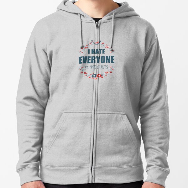 i hate everyone but you hoodie