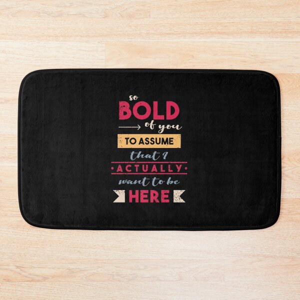 Item preview, So Bold of You to Assume I Want to Be Here designed and sold by supermara.