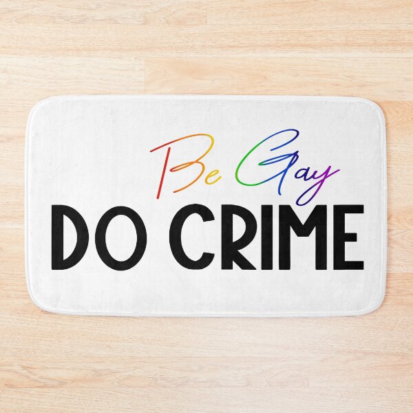 Item preview, Be Gay Do Crime designed and sold by tinyteacups.