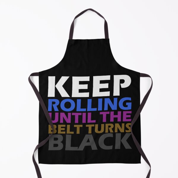 Item preview, Keep Rolling Until The Belt Turns Black - BJJ Quote - Black designed and sold by AJ-DesignCo.