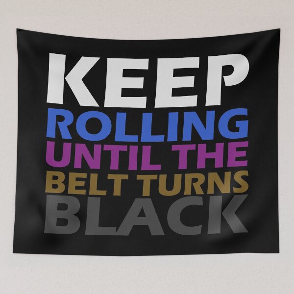 Item preview, Keep Rolling Until The Belt Turns Black - BJJ Quote - Black designed and sold by AJ-DesignCo.