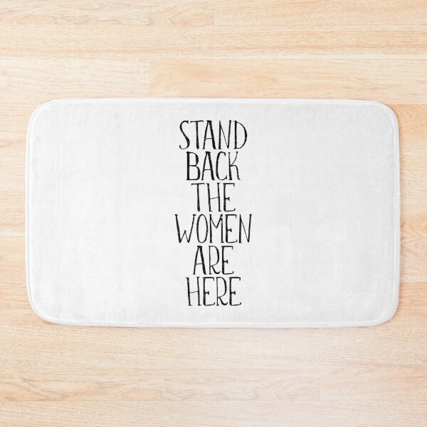Item preview, STAND BACK THE WOMEN ARE HERE feminist text slogan designed and sold by MacPean.