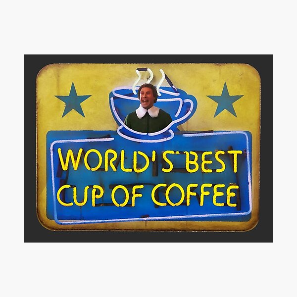 Buddy the elf worlds best cup of coffee Art Board Print for Sale by