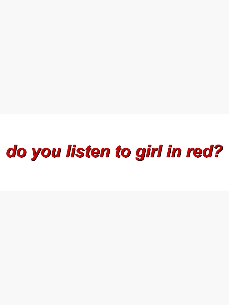 "do you listen to girl in red?" Poster for Sale by iamaysan Redbubble