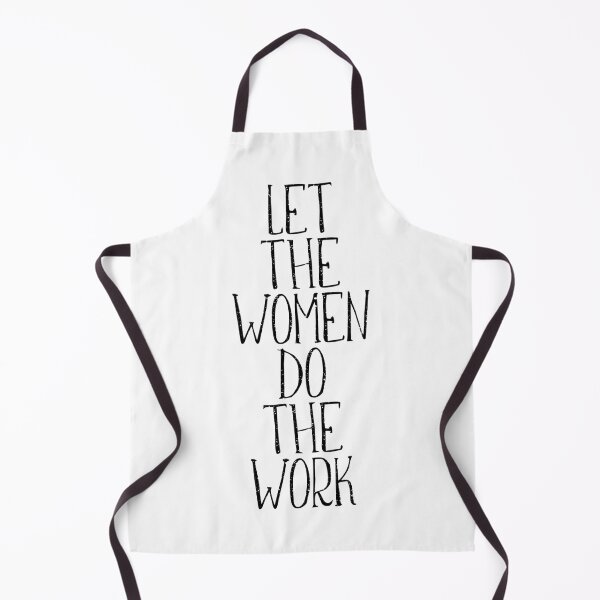 Item preview, LET THE WOMEN DO THE WORK  feminist text slogan designed and sold by MacPean.