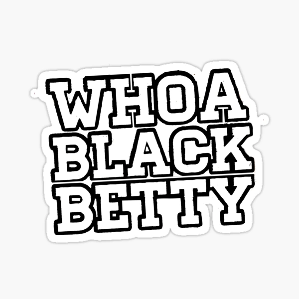 Whoa Black Betty Wham a Bam Alam Sticker for Sale by