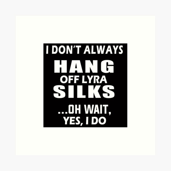 Item preview, I Don't Always Hang Off Lyra Silks, Aerialist Quote, Aerial Design, Circus, Funny Lyra designed and sold by Aerial Addicts.