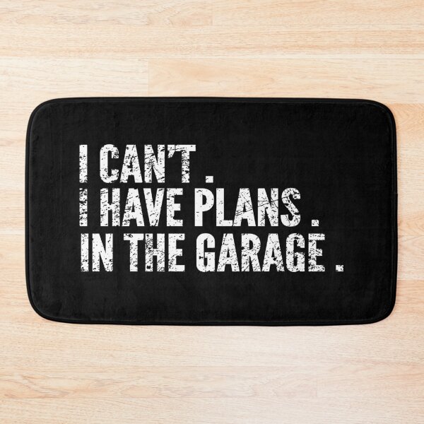 Item preview, I CANT I HAVE PLANS IN THE GARAGE, mechanic, mechanic costume, funny car mechanic gift designed and sold by T-DESIGNEDZ.