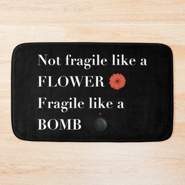 Item preview, Not fragile like a flower, fragile like a bomb in white text designed and sold by ToriaScarlett.