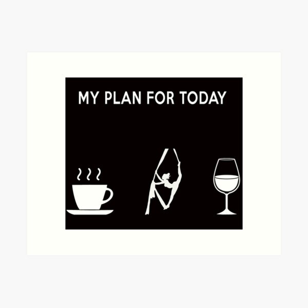 Item preview, My Plan For Today, Aerialist Quote, Funny Aerial Design, Funny Circus Lyra designed and sold by Aerial Addicts.