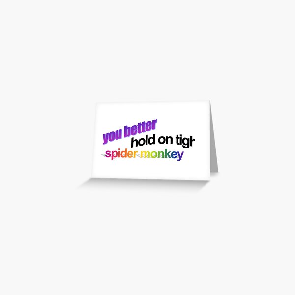 You Better Hold On Tight Spider Monkey Greeting Cards | Redbubble