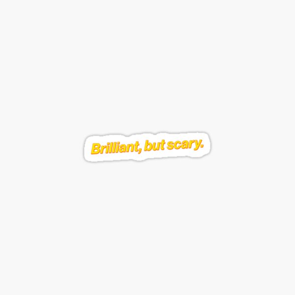 Item preview, Brilliant But Scary Quote Funny designed and sold by thefrshmachine.
