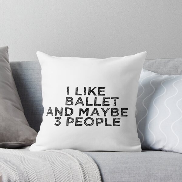 Item preview, I Like Ballet And Maybe 3 People  designed and sold by TeesYouWant.