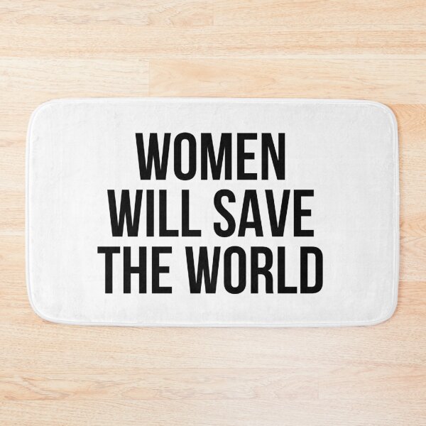 Item preview, WOMEN WILL SAVE THE WORLD designed and sold by MadEDesigns.