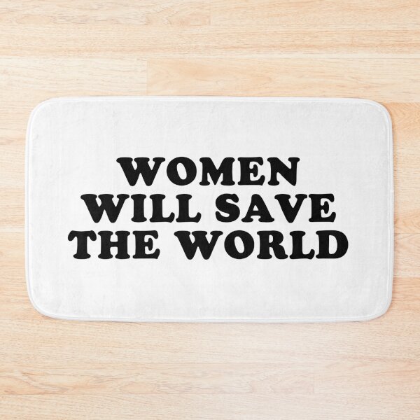 Item preview, WOMEN WILL SAVE THE WORLD designed and sold by MadEDesigns.