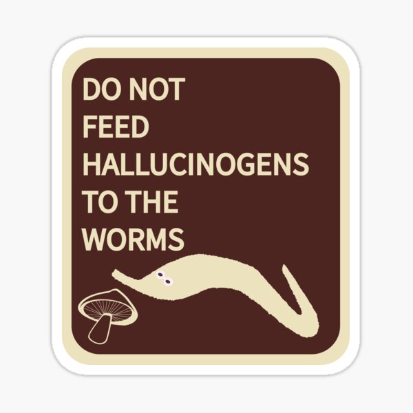 "Do Not Feed The Worms" Sticker by Apparel Redbubble
