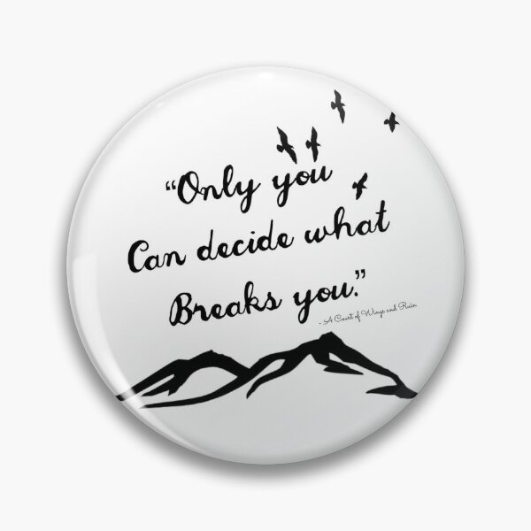 Item preview, ACOTAR only you can decide what breaks you  designed and sold by SaedaAv.