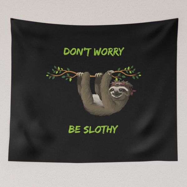 Item preview, Don't Worry, Be Slothy designed and sold by GoodGirlDesigns.
