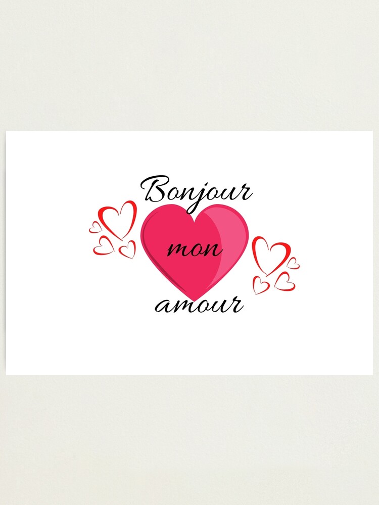 Impression Photo Bonjour Mon Amour Par Jellyrushdesign Redbubble