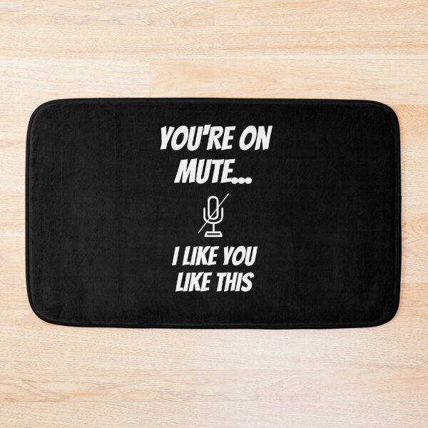 Item preview, You're On Mute... I Like You Like This designed and sold by WhimsicaliTee.