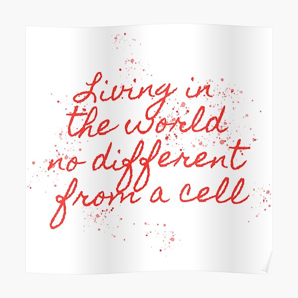 living-in-the-world-no-different-from-a-cell-poster-for-sale-by