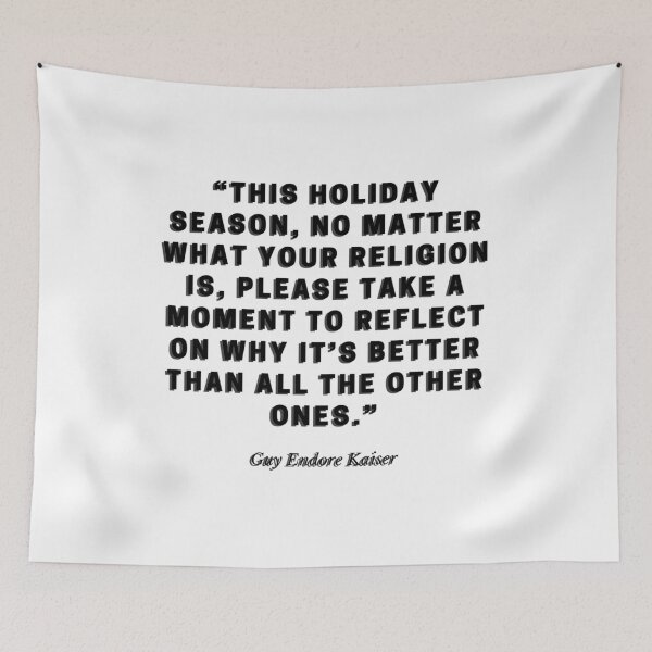 Item preview, This holiday season no matter what your religion is please take a moment to reflect on why it s better than all the other ones by Guy Endore Kaiser designed and sold by gloriasd14.