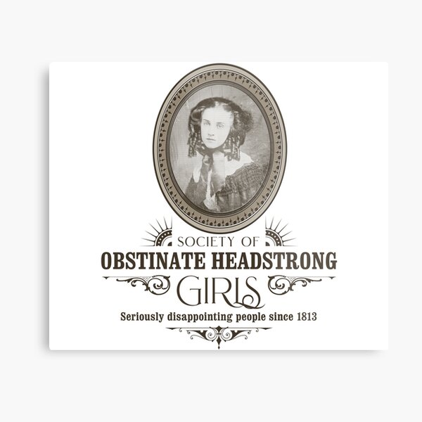 Society of Obstinate Headstrong Girls Metal Print
