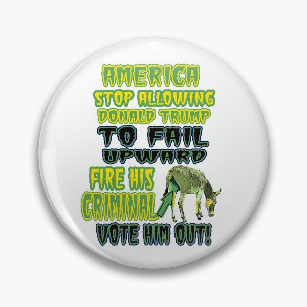 Item preview, Wacky & Fun Get the Picture, “AMERICA STOP ALLOWING DONALD TRUMP TO FAIL UPWARD (GET THE PICTURE)... designed and sold by Joanenices.