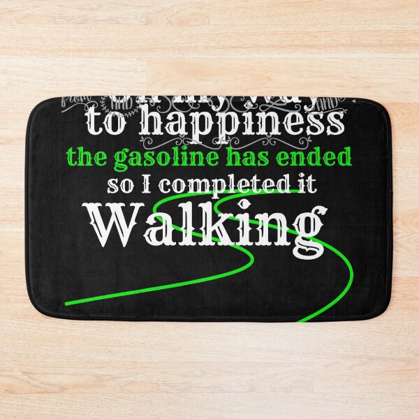 Item preview, On my way to happiness the gasoline has ended so I completed it walking designed and sold by BAFtime.