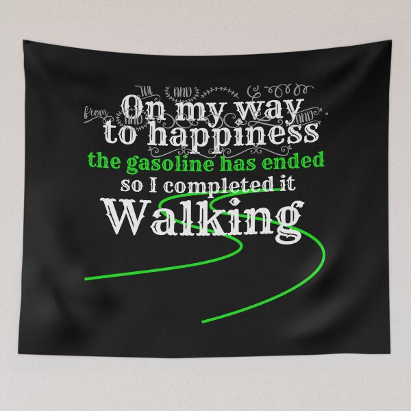 Item preview, On my way to happiness the gasoline has ended so I completed it walking designed and sold by BAFtime.