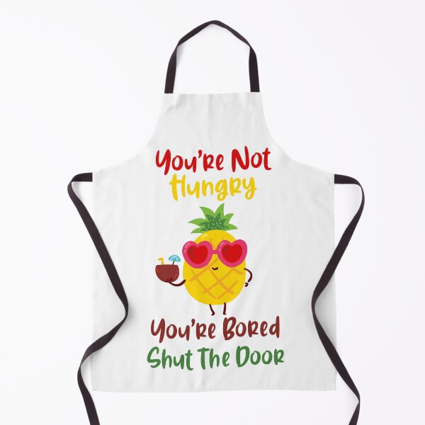 Item preview, Youre Not Hungry Youre Bored Shut The Door Pineapple designed and sold by yacine12353.