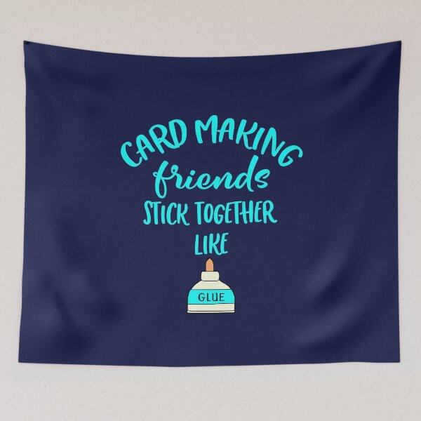 Item preview, Card Making Friends Stick Like Glue designed and sold by Keyma.