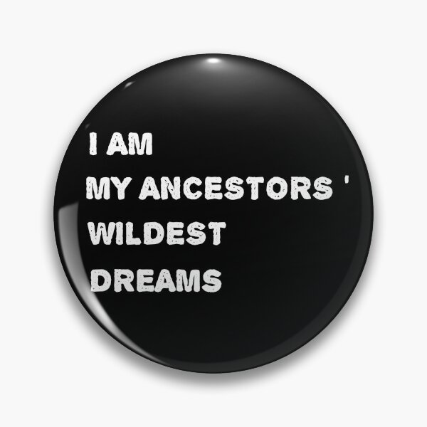 Item preview, I Am My Ancestors Wildest Dreams T-shirt | T-shirt with sayings | Funny sarcastic T-shirt | Positive Shirt | Gifts for Friends | Gifts for Family designed and sold by JustBeHappyy.