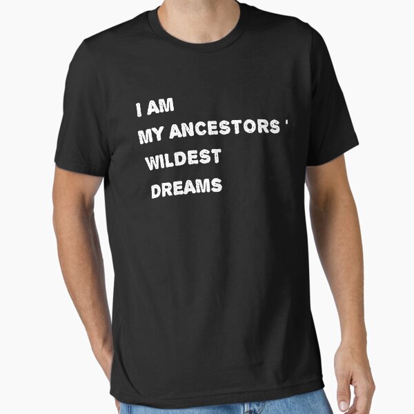 Artikel-Vorschau von Ich bin das wildeste Träume-T-Shirt meiner Vorfahren | T-Shirt mit Sprüchen | Lustiges sarkastisches T-Shirt | Positives Shirt | Geschenke für Freunde | Geschenke für die Familie, designt und verkauft von JustBeHappyy.