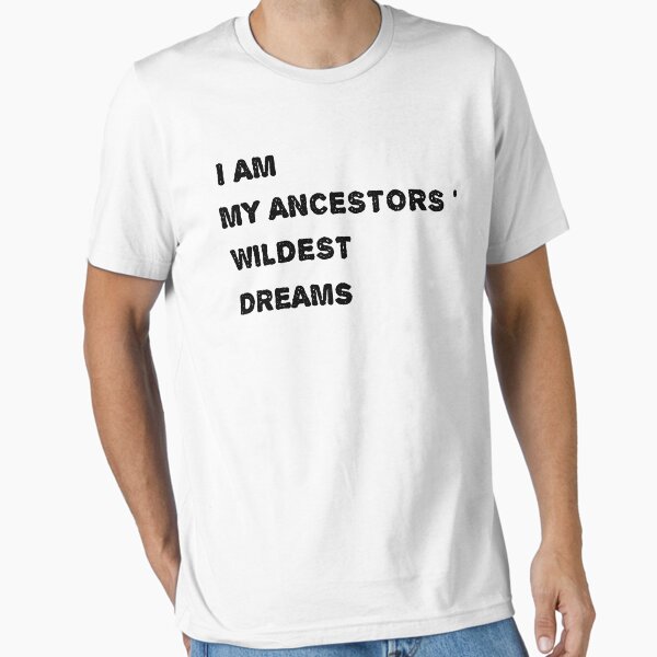 Artikel-Vorschau von Ich bin das wildeste Träume-T-Shirt meiner Vorfahren | T-Shirt mit Sprüchen | Lustiges sarkastisches T-Shirt | Positives Shirt | Geschenke für Freunde | Geschenke für die Familie, designt und verkauft von JustBeHappyy.