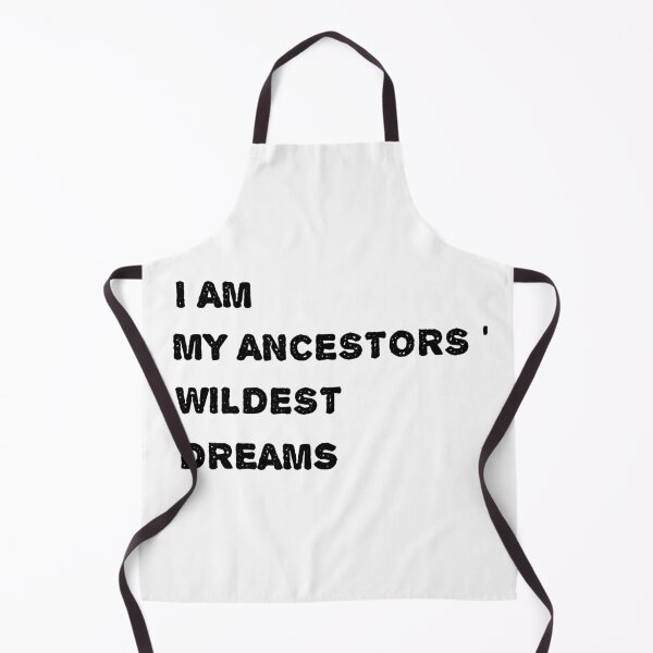 Item preview, I Am My Ancestors Wildest Dreams T-shirt | T-shirt with sayings | Funny sarcastic T-shirt | Positive Shirt | Gifts for Friends | Gifts for Family designed and sold by JustBeHappyy.