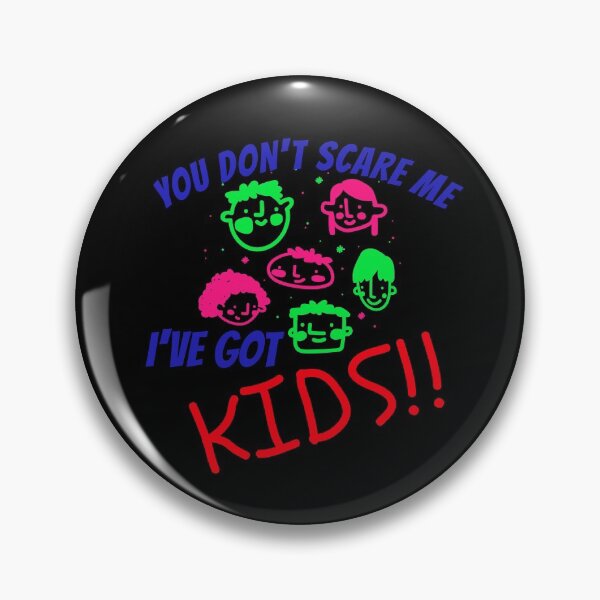 Item preview, You Don't Scare Me, I've Got Kids designed and sold by Dumelang.