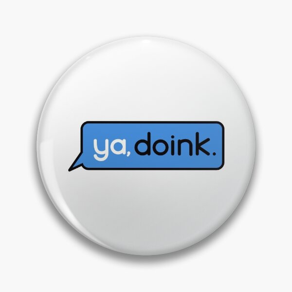 Item preview, Ya Doink - Fun Slogan, Speech Bubble designed and sold by ontenno-designs.