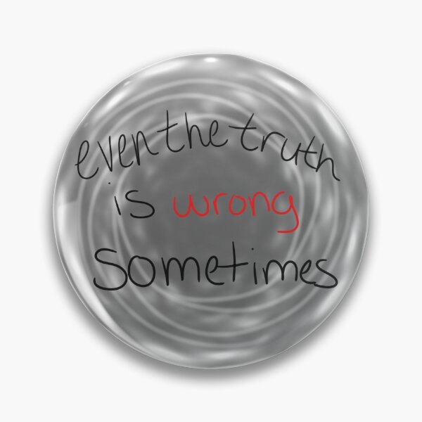 Item preview, even the truth is wrong sometimes designed and sold by EclipsedPhoenix.