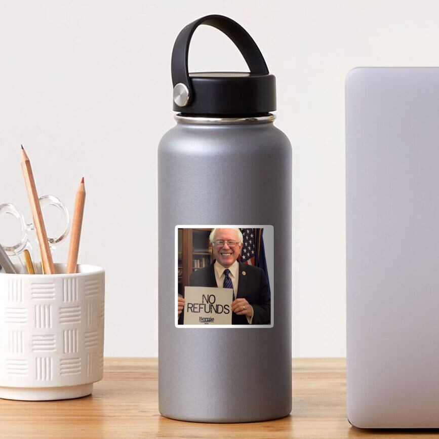 Bernie Sanders No Refunds Sign Meme Sticker For Sale By Merch For All Redbubble 