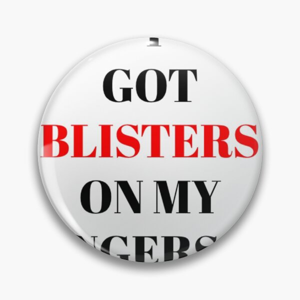 Item preview, I Got Blisters On My Fingers!!! designed and sold by QuotesDogma.