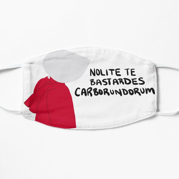 Handmaid's Tale Nolite Te Bastardes Carborundorum Flat Mask