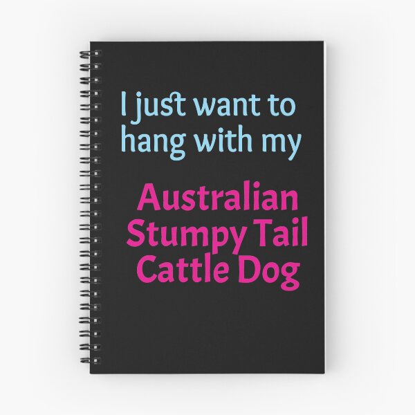 Item preview, I just want to hang with my Australian Stumpy Tail Cattle Dog designed and sold by amrmab.
