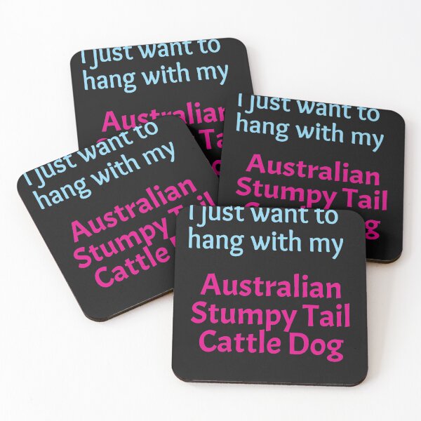 Item preview, I just want to hang with my Australian Stumpy Tail Cattle Dog designed and sold by amrmab.