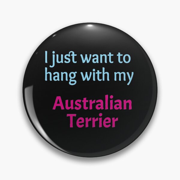Item preview, I just want to hang with my Australian Terrier designed and sold by amrmab.