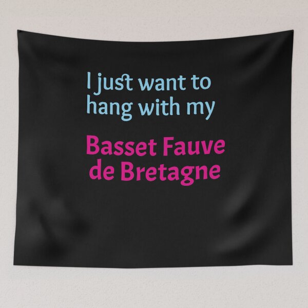 Item preview, I just want to hang with my Basset Fauve de Bretagne designed and sold by amrmab.