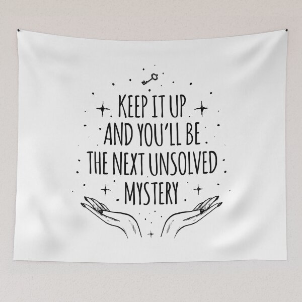 Item preview, Keep It Up And Youll Be The Next Unsolved Mystery designed and sold by AbraFero.