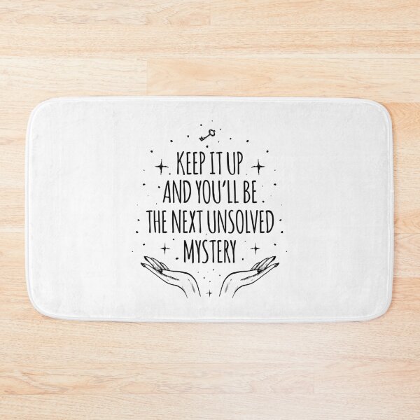 Item preview, Keep It Up And Youll Be The Next Unsolved Mystery designed and sold by AbraFero.