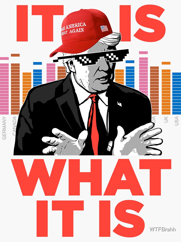 Thumbnail 3 of 3, Sticker, It Is What It Is Trump Rap WTFBrahh designed and sold by WTFBrahh.