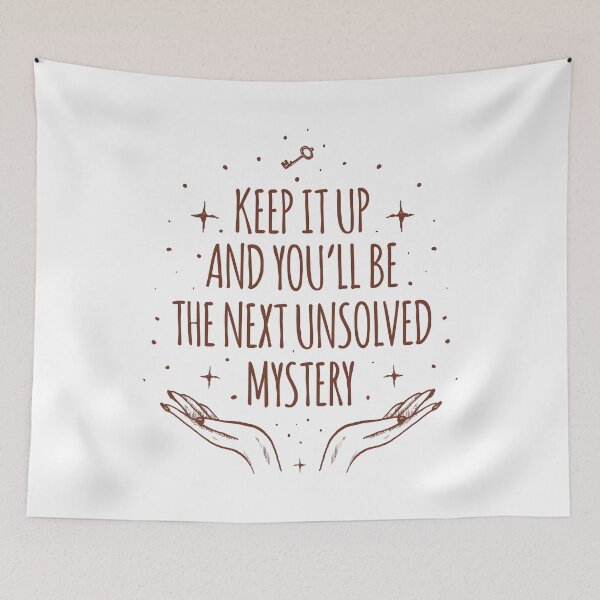 Item preview, Keep It Up And Youll Be The Next Unsolved Mystery designed and sold by AbraFero.